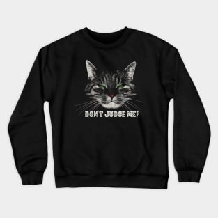 Don't Judge Me Cat Crewneck Sweatshirt